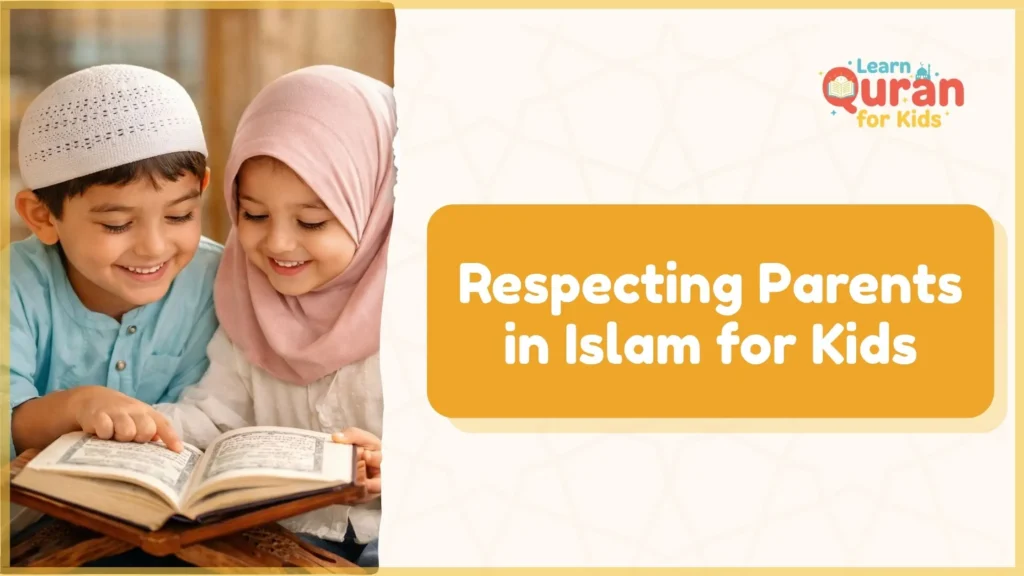 Respecting Parents in Islam for Kids