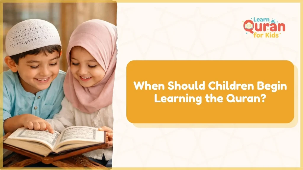 When Should Children Begin Learning the Quran?