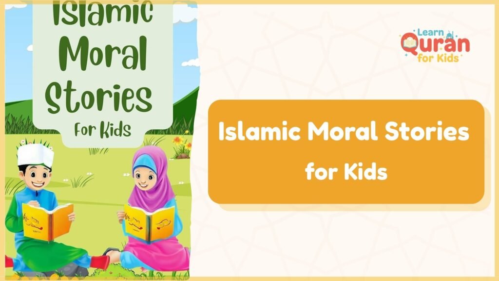  Islamic Moral Stories For Kids