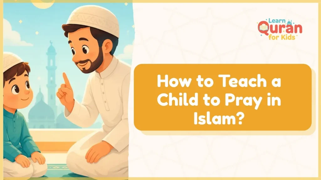 How to Teach a Child to Pray in Islam?