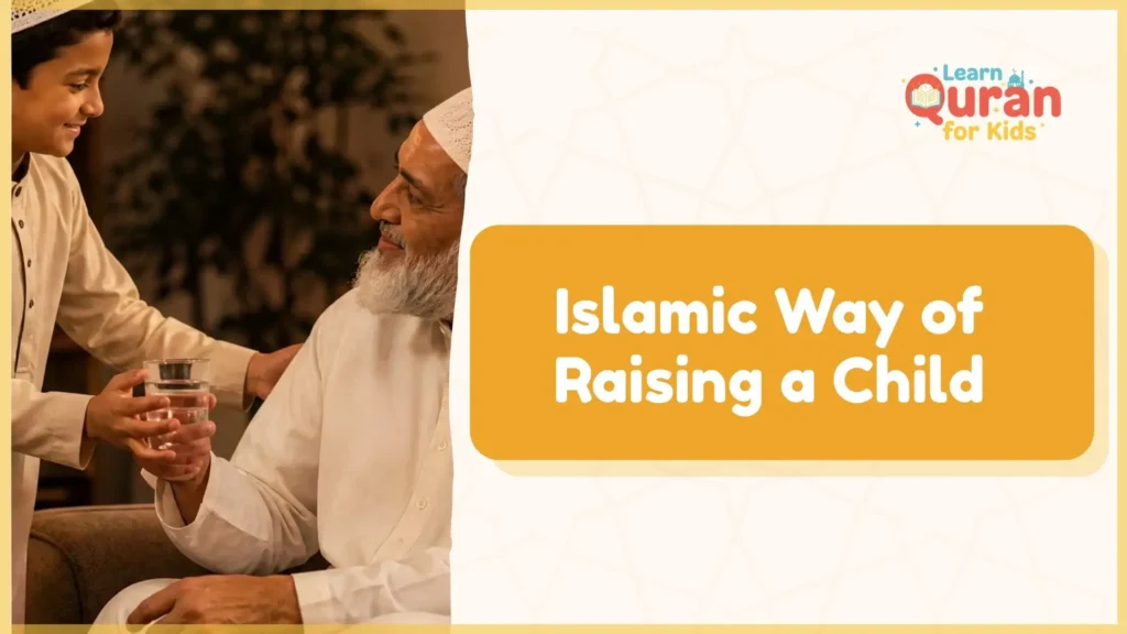 The Islamic Way of Raising a Child