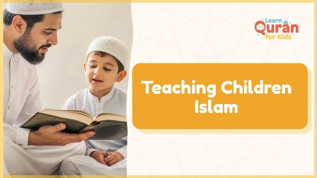 Teaching Children Islam – A Practical Guide for Muslim Parents