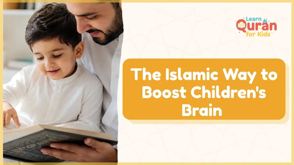 The Islamic Way to Boost Children’s Brain 